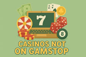 Discovering the World of Casinos That Are Not on Gamstop