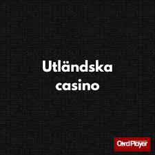 Utländska Casino En Guide till Spel på Internationella Plattformar