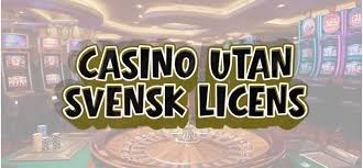 Utländska Casino Utan Svensk Licens - Tryck Och Njut