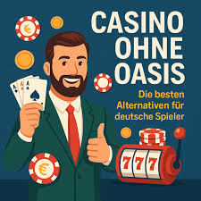 Casino ohne Oasis - Die besten Alternativen im Online Glücksspiel