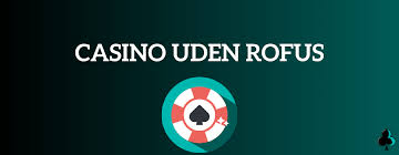 Online Casinoer uden ROFUS Find Din Ideelle Spilleplatform