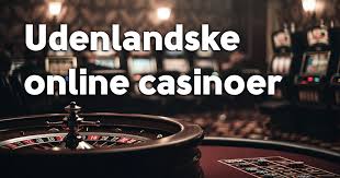 Udenlandske Casino En Guide til Spil og Underholdning 799005878